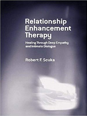 B-103 – Relationship Enhancement® Therapy: Healing Through Deep Empathy and Intimate Dialogue (by Robert Scuka)